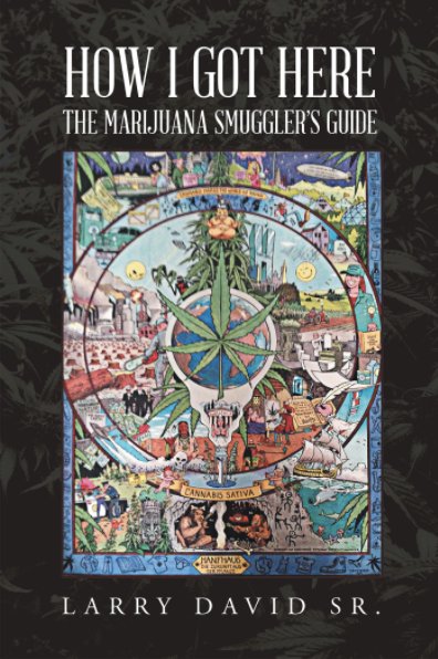Book Release: “The Marijuana Smugglers Guide: Based On A True Story Volume 1”