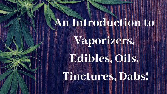 Smoking Marijuana: Introduction to Vaporizers, Tinctures, Dabs!
