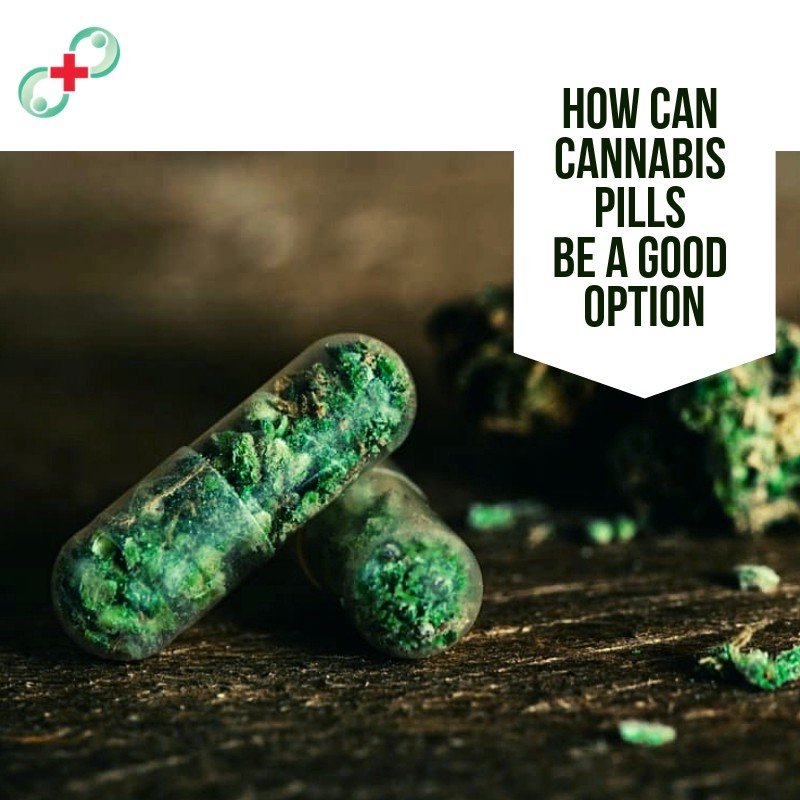 How Can Cannabis Pills Be a Good Option