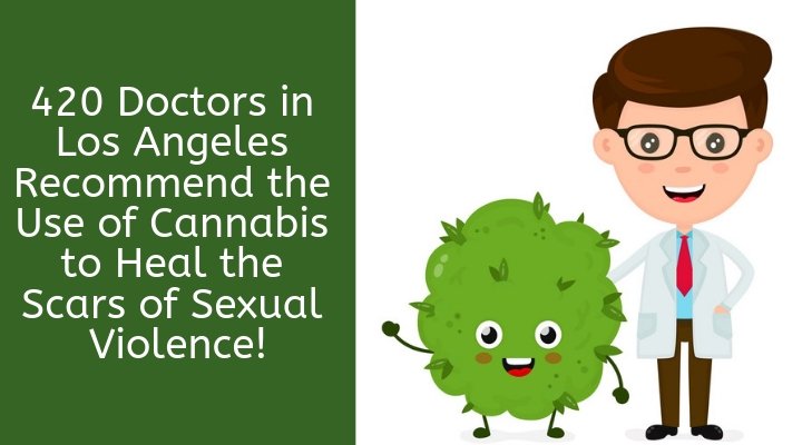 420 Doctors in Los Angeles Can Reduce the Pain of Sexual Violence