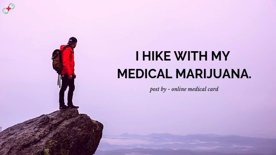 Hiking After Getting Evaluated by Medical Marijuana