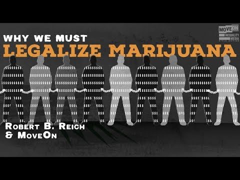 Robert Reich On Why We Must Legalize Marijuana The Federal Level